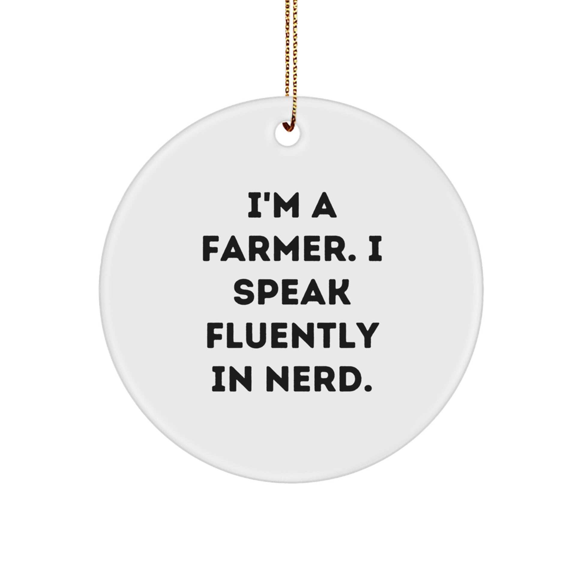 Funny Farmer Gifts for Men from Friends, 'I'm A Farmer. I Speak Fluently In genius.' Christmas Circle Ornament - Image 1