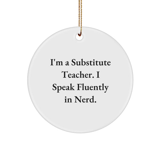 Funny Substitute Teacher Gifts from Friends for Men Circle Ornament 'I'm A Substitute Teacher. I Speak Fluently In genius.' Christmas Unique Ornament - Image 1