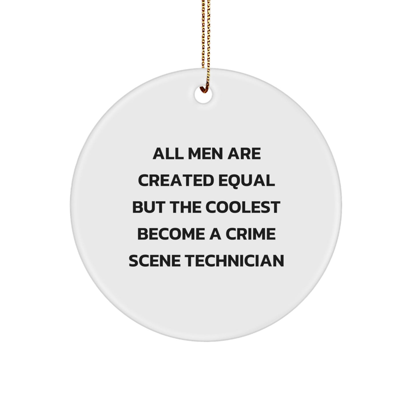 Funny 'All Men Are Created Equal But The Coolest Become A Crime Scene Technician' Christmas Unique Gifts for Crime Scene Technician Friends Men from Family - Image 1