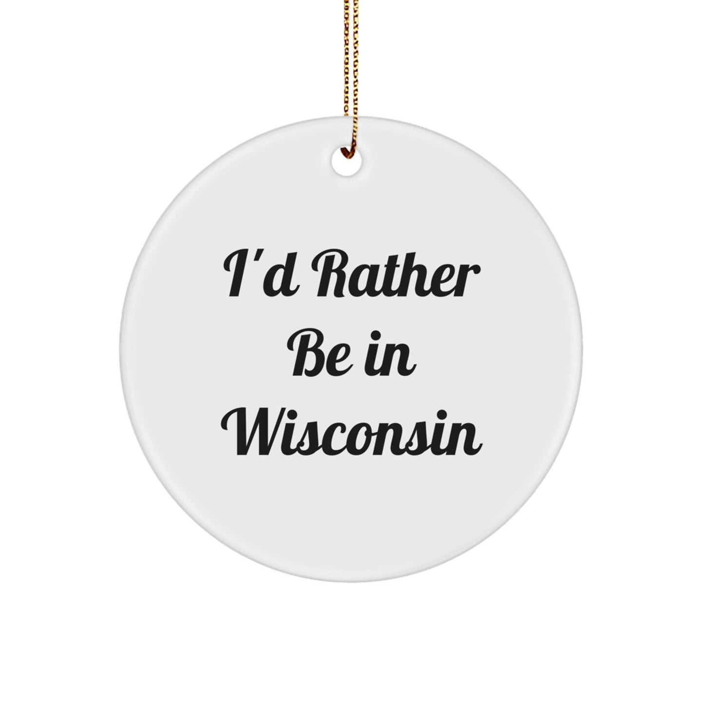 Wisconsin Circle Ornament Funny Quote Gifts from Friends and Family for Christmas - Image 1