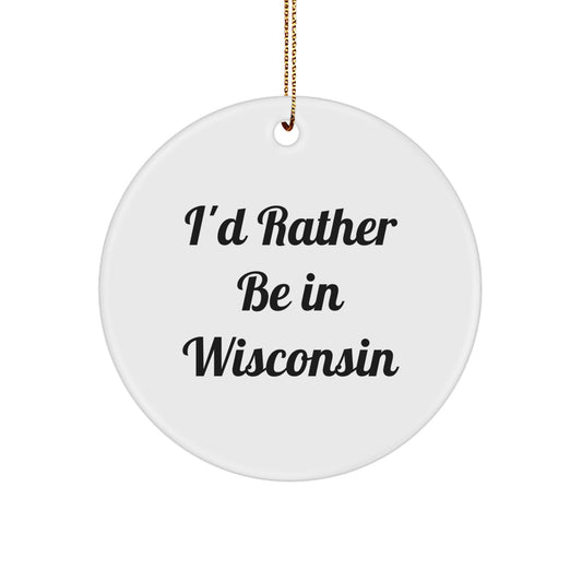 Wisconsin Circle Ornament Funny Quote Gifts from Friends and Family for Christmas - Image 1