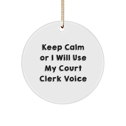 Court Clerk Circle Ornament, Funny 'Keep Calm Or I Will Use My Court Clerk Voice' Gift for Christmas - Image 1