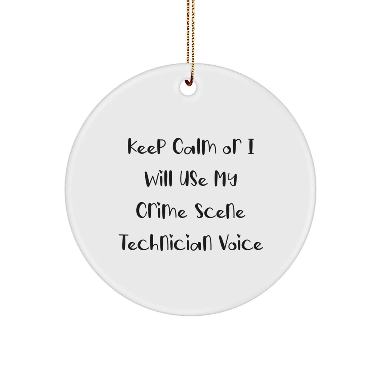Funny Crime Scene Technician Gifts for Men, Women, Friends, and Family - Keep Calm or I'll Use My Voice Circle Ornament, White Color, Perfect Christmas Unique Gifts from Friends - Image 1