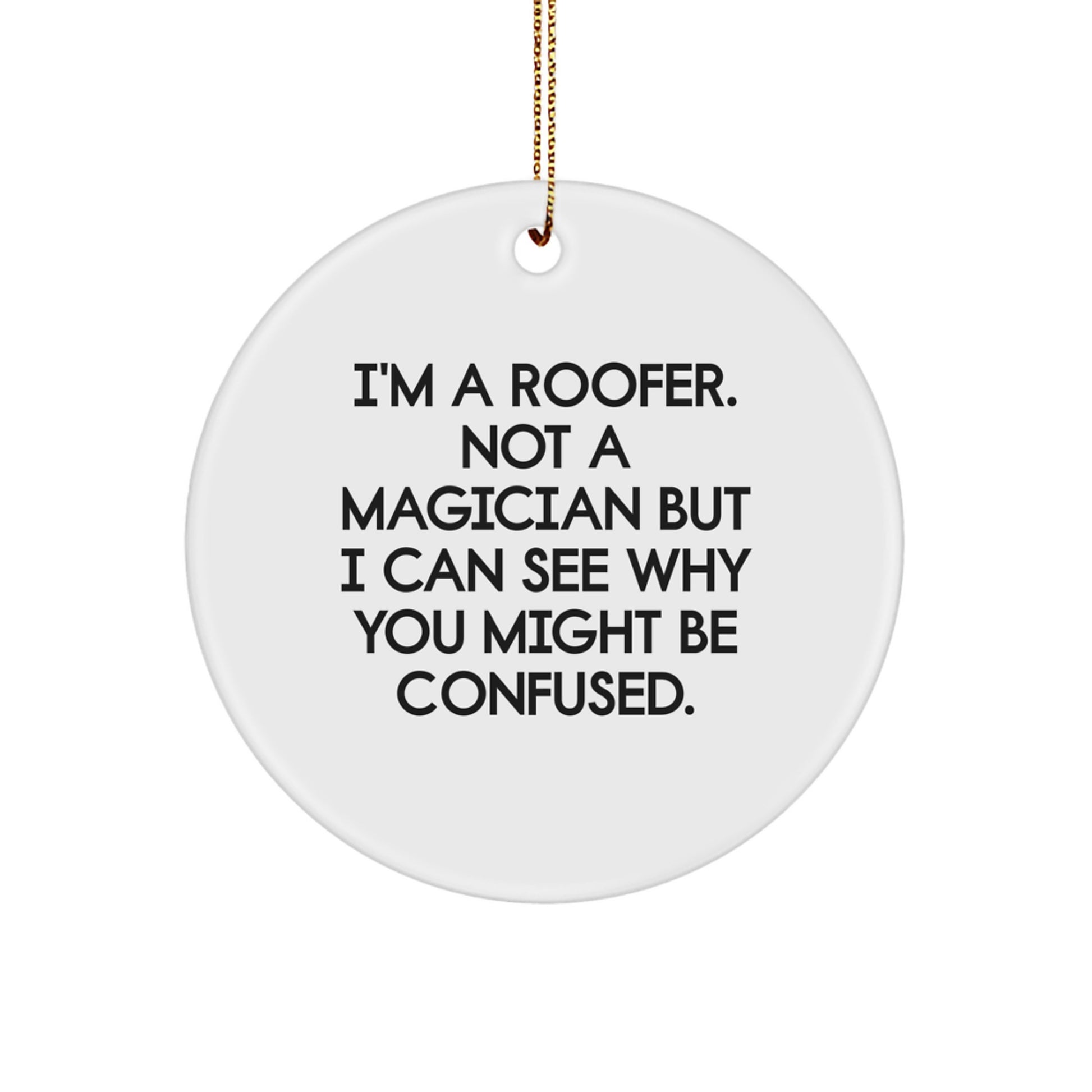 Funny Roofer Gifts, Circle Ornament for Roofer Friends, Christmas Unique Gifts from Friends for Roofer - Image 1