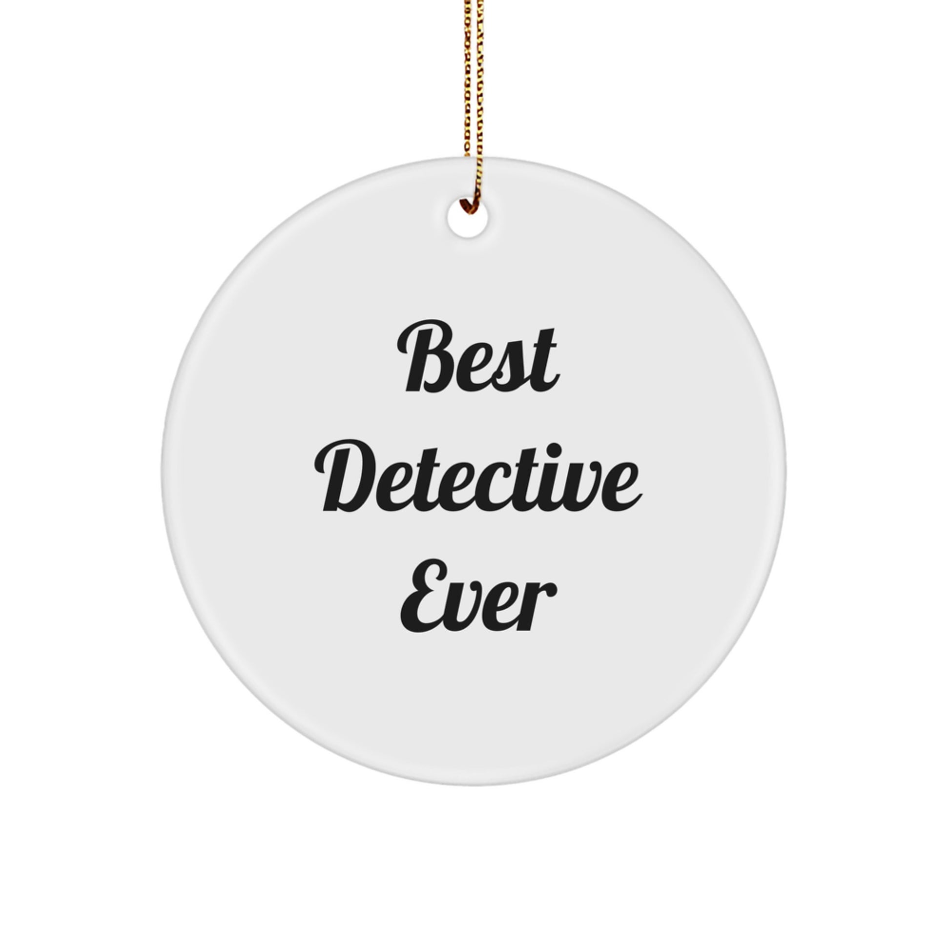 Funny Detective Gifts for Men, 'Best Detective Ever' Circle Ornament, White, 2.75'' Tall, Christmas Unique Gifts from Friends - Image 1