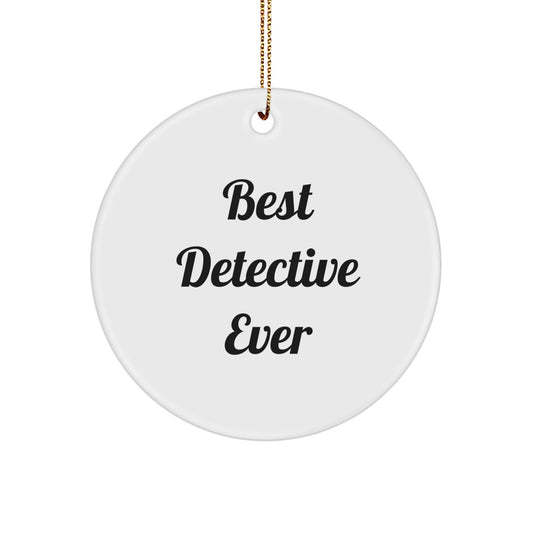 Funny Detective Gifts for Men, 'Best Detective Ever' Circle Ornament, White, 2.75'' Tall, Christmas Unique Gifts from Friends - Image 1