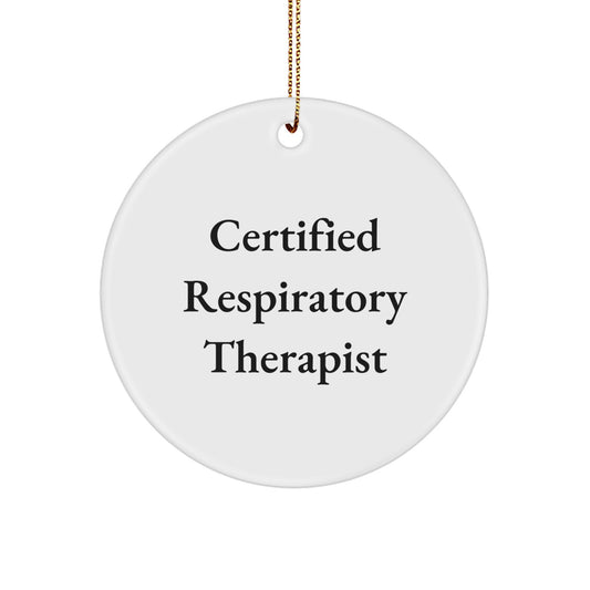 Certified Respiratory Therapist Inspirational Quote Circle Ornament Gifts from Friends for Christmas - Image 1