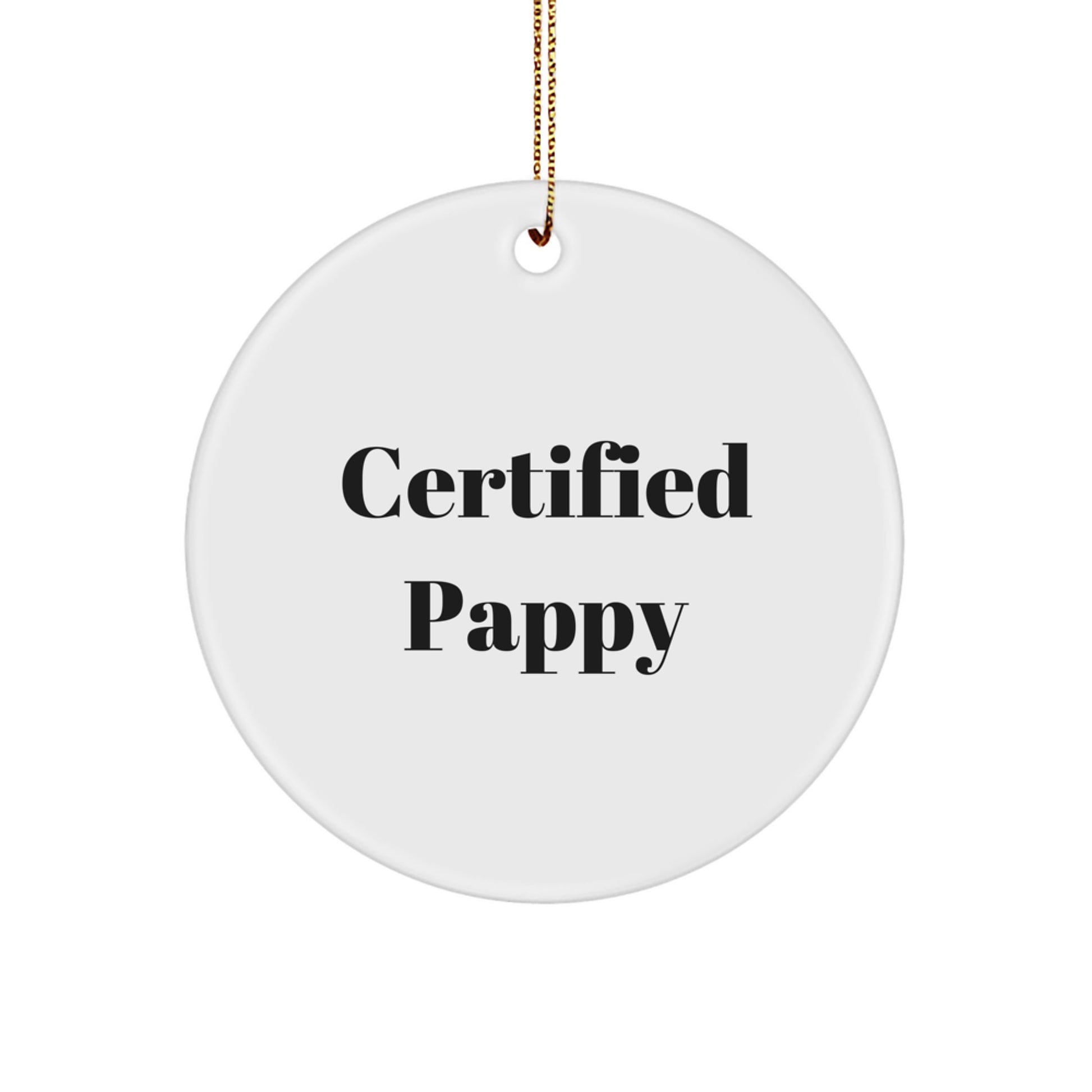 Funny Pappy Gifts from Friends for Christmas - Circle Ornament with 'Certified Pappy' Quote, Pappy Circle Ornament, Pappy Gifts, Gifts for Pappy, Pappy Lovers - Image 1