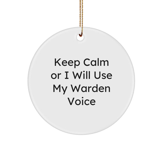 Warden Gifts: Funny Circle Ornament, 'Keep Calm Or I Will Use My Warden Voice', Christmas Memorable Present from Friends for Warden - Image 1