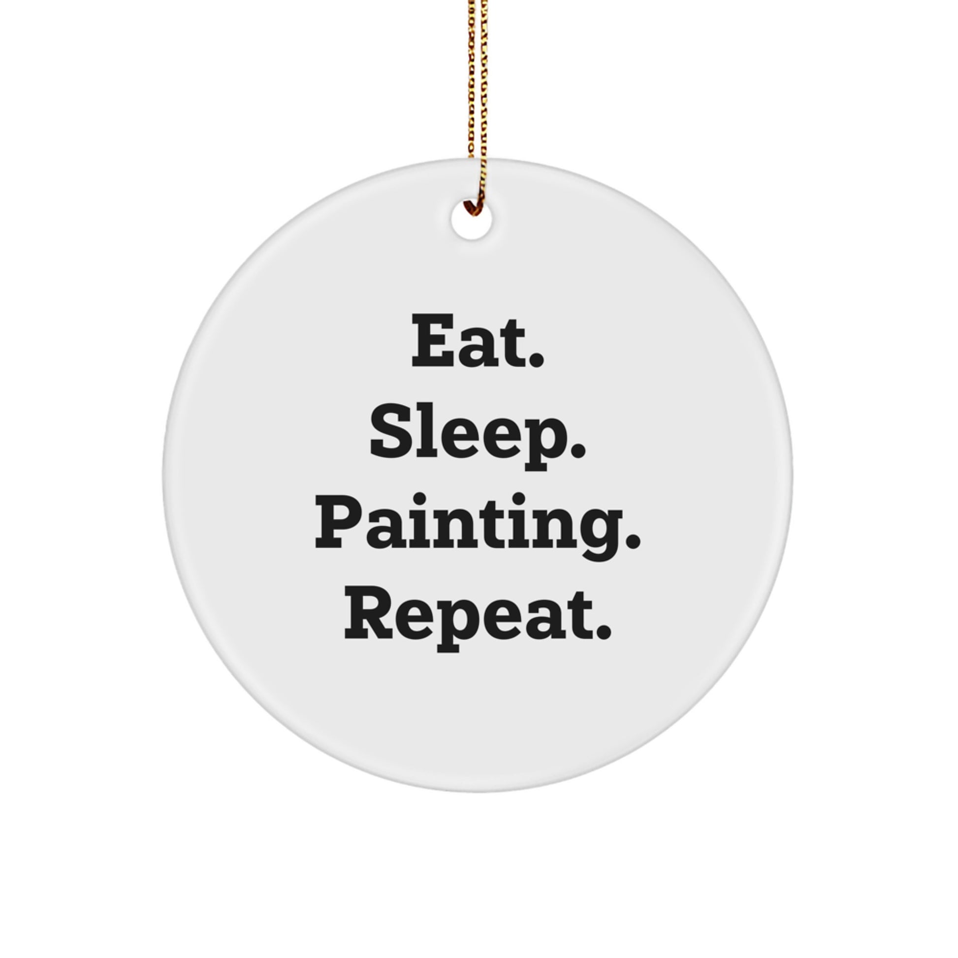Funny Painting Inspirational Gifts for Painting Enthusiasts - Eat. Sleep. Painting. Repeat. Christmas Circle Ornament from Friends - Image 1