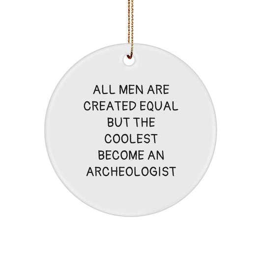 Archeologist Gifts from Men for Christmas Unique Circle Ornaments - Funny Quote - Image 1