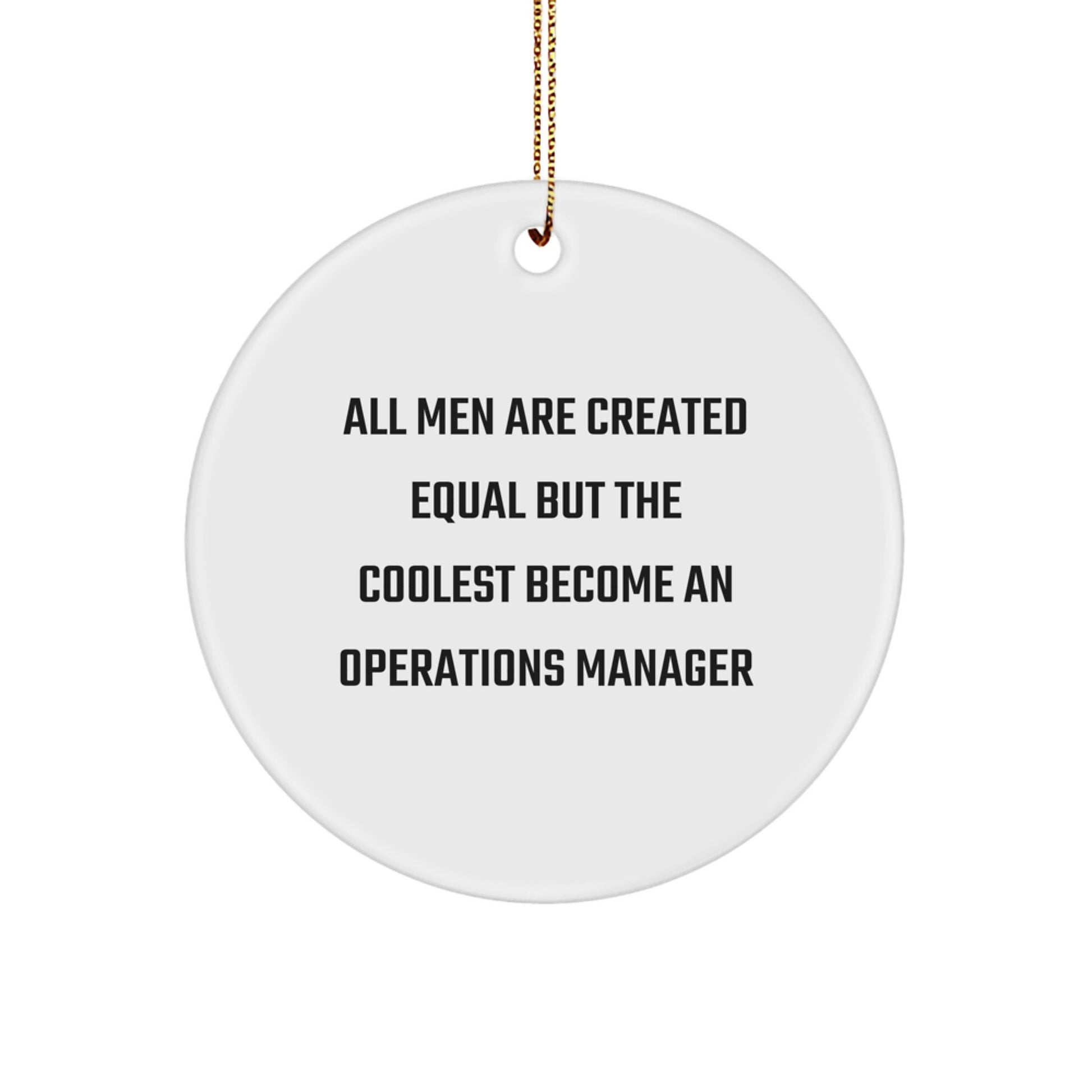 Funny Operations Manager Gifts for Men, Christmas Unique Circle Ornaments, All Men Are Created Equal But The Coolest Become An Operations Manager - Image 1