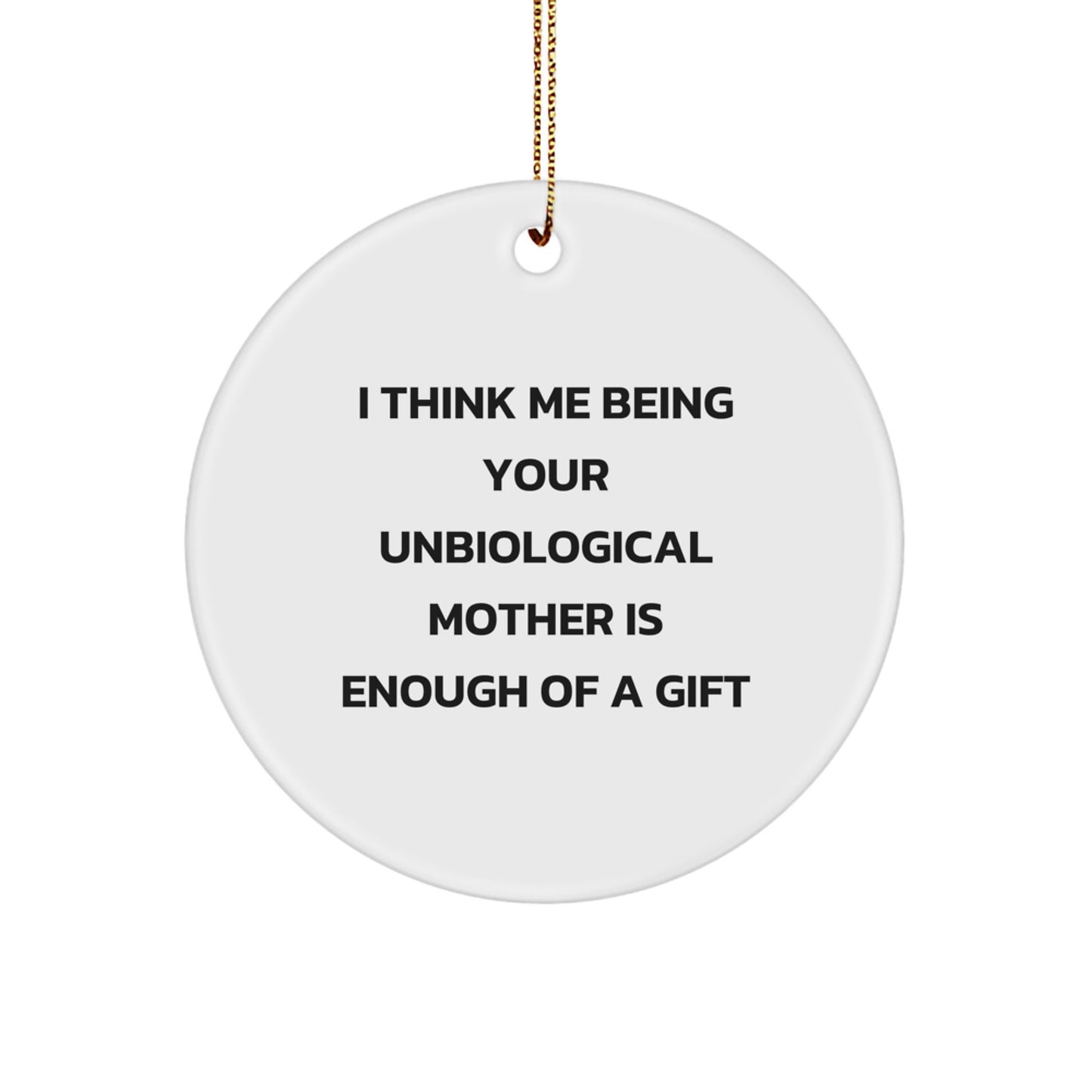 Funny Unbiological Mother Gifts for Christmas, Circle Ornament from Friend to Unbiological Mom, Inspirational Quote - Image 1