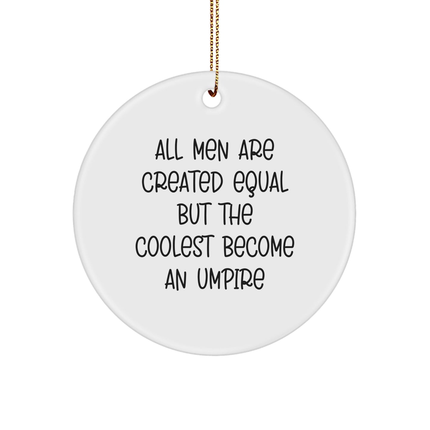 Funny Umpire Gifts from Men for Umpire Enthusiasts, Umpire Circle Ornament, Unique Christmas Unique Gifts, Circle Shaped, Inspirational Quote - Image 1