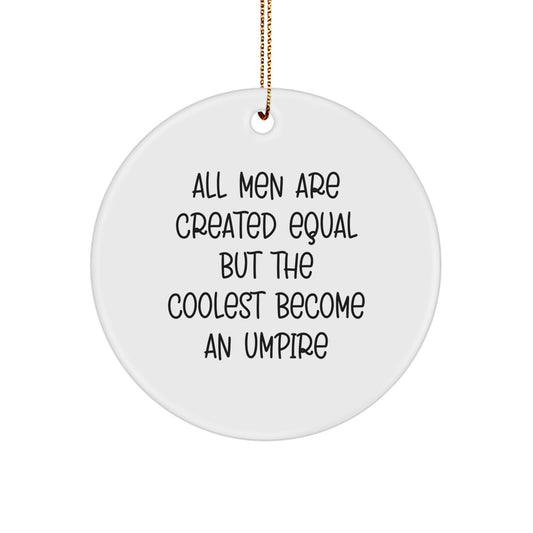 Funny Umpire Gifts from Men for Umpire Enthusiasts, Umpire Circle Ornament, Unique Christmas Unique Gifts, Circle Shaped, Inspirational Quote - Image 1