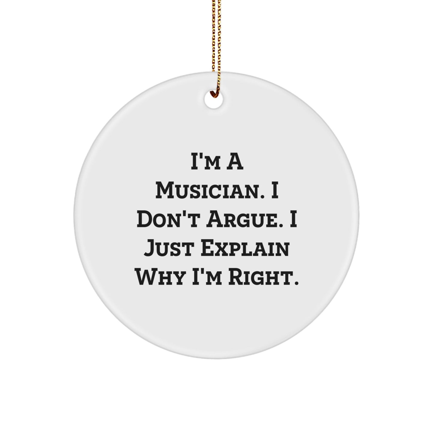 Funny Musician Gifts, Unique Circle Ornament, I'm A Musician, Gifts for Musician Friends, Christmas Unique Gifts from Friends - Image 1