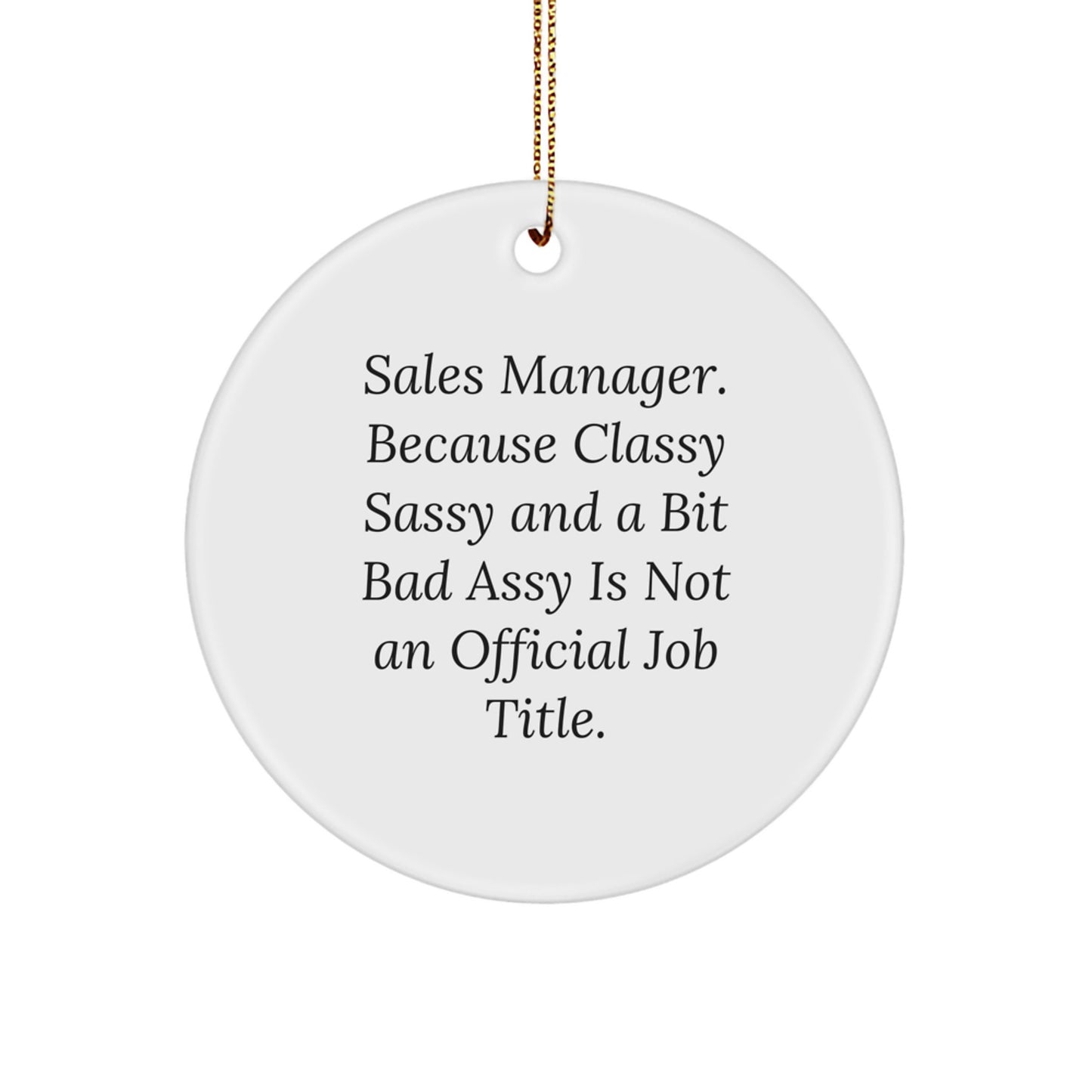 Gifts from Coworkers, Funny Sales Manager Ornament for Office Christmas Unique Gifts, Sales Manager Quote Circle Ornament - Classy Sassy And A Bit Fearlessy Is Not An Official Job Title - Image 1