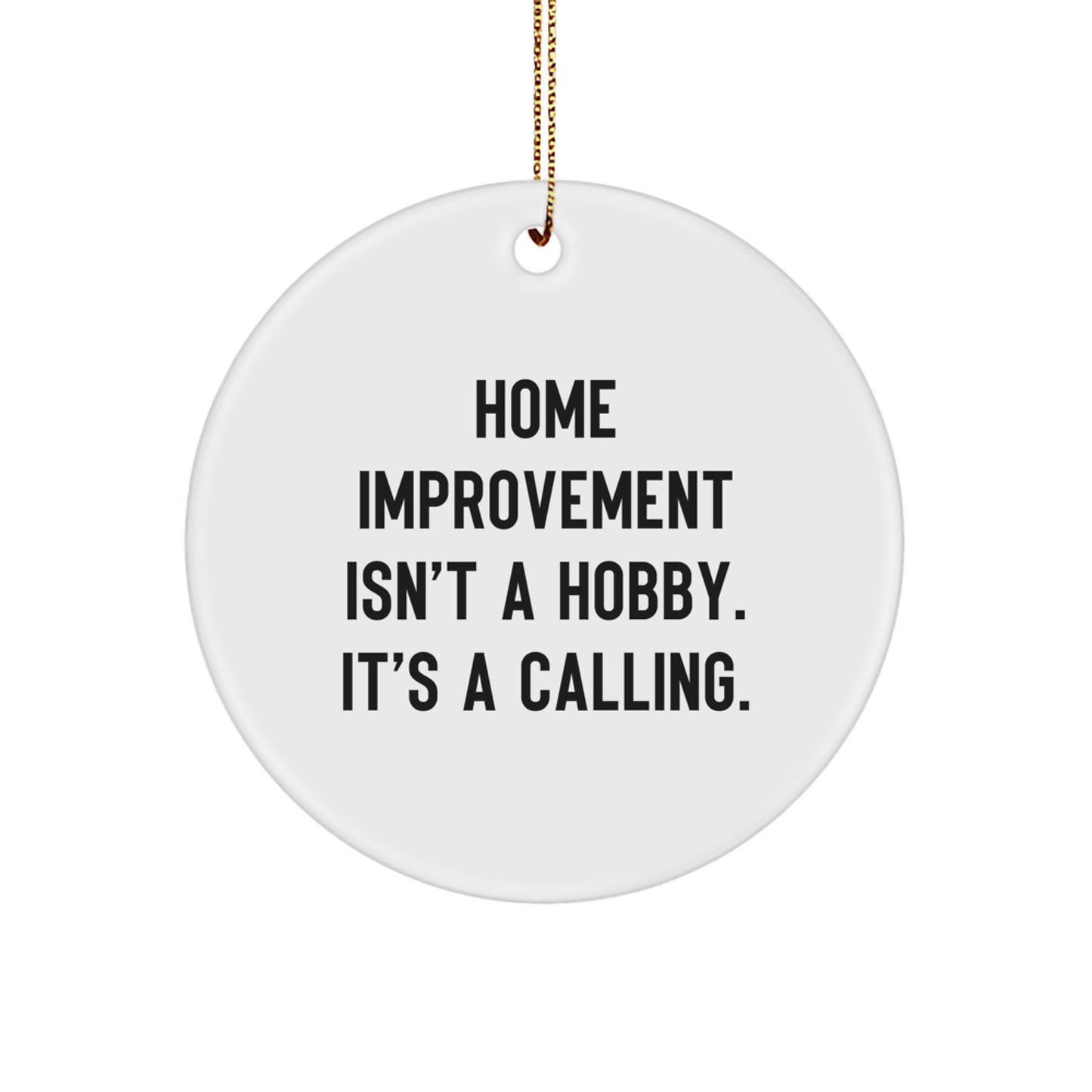Home Improvement Circle Ornament Gifts from Family, Friends, or Coworkers for Home Improvement Enthusiasts, Funny Quote, Christmas Unique Gifts - Image 1