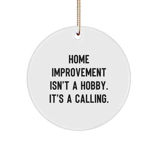 Home Improvement Circle Ornament Gifts from Family, Friends, or Coworkers for Home Improvement Enthusiasts, Funny Quote, Christmas Unique Gifts - Image 1