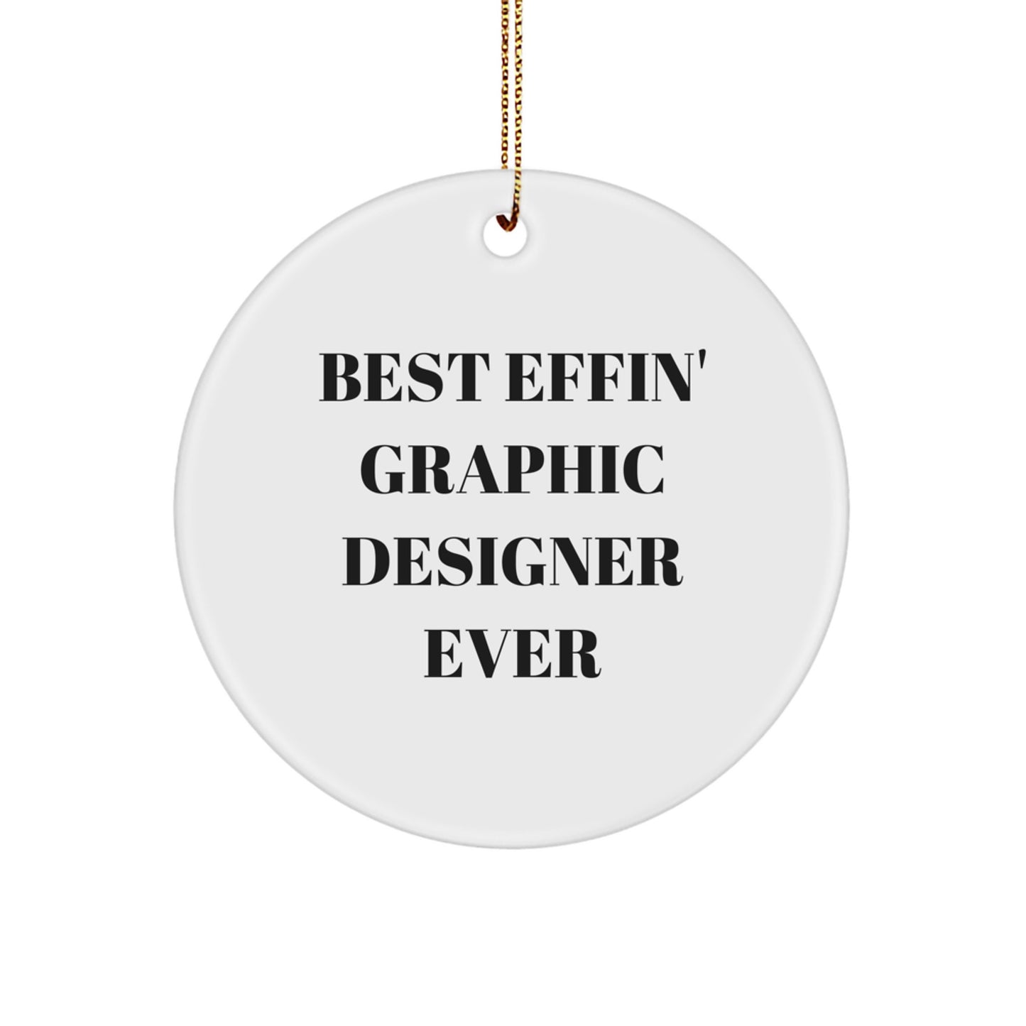 Funny Graphic Designer Gifts from Men for Women Graphic Designers, Best Effin Graphic Designer Ever Quote, Christmas Unique Circle Ornaments for Graphic Designers - Image 1