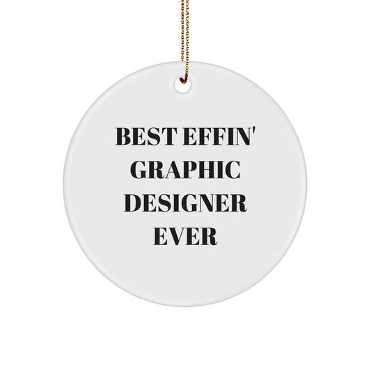 Funny Graphic Designer Gifts from Men for Women Graphic Designers, Best Effin Graphic Designer Ever Quote, Christmas Unique Circle Ornaments for Graphic Designers - Image 1