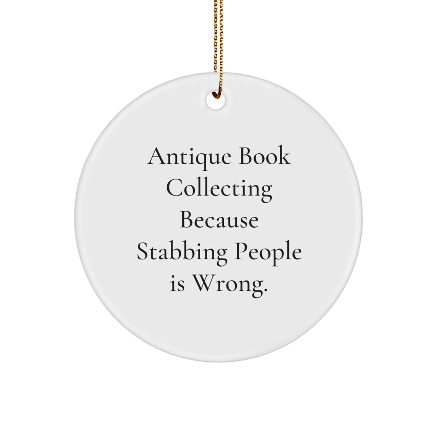 Antique Book Collecting Gifts for Men, Funny Circle Ornament from Friends, Perfect for Christmas, 'Stabbing People Is Wrong' Quote - Image 1