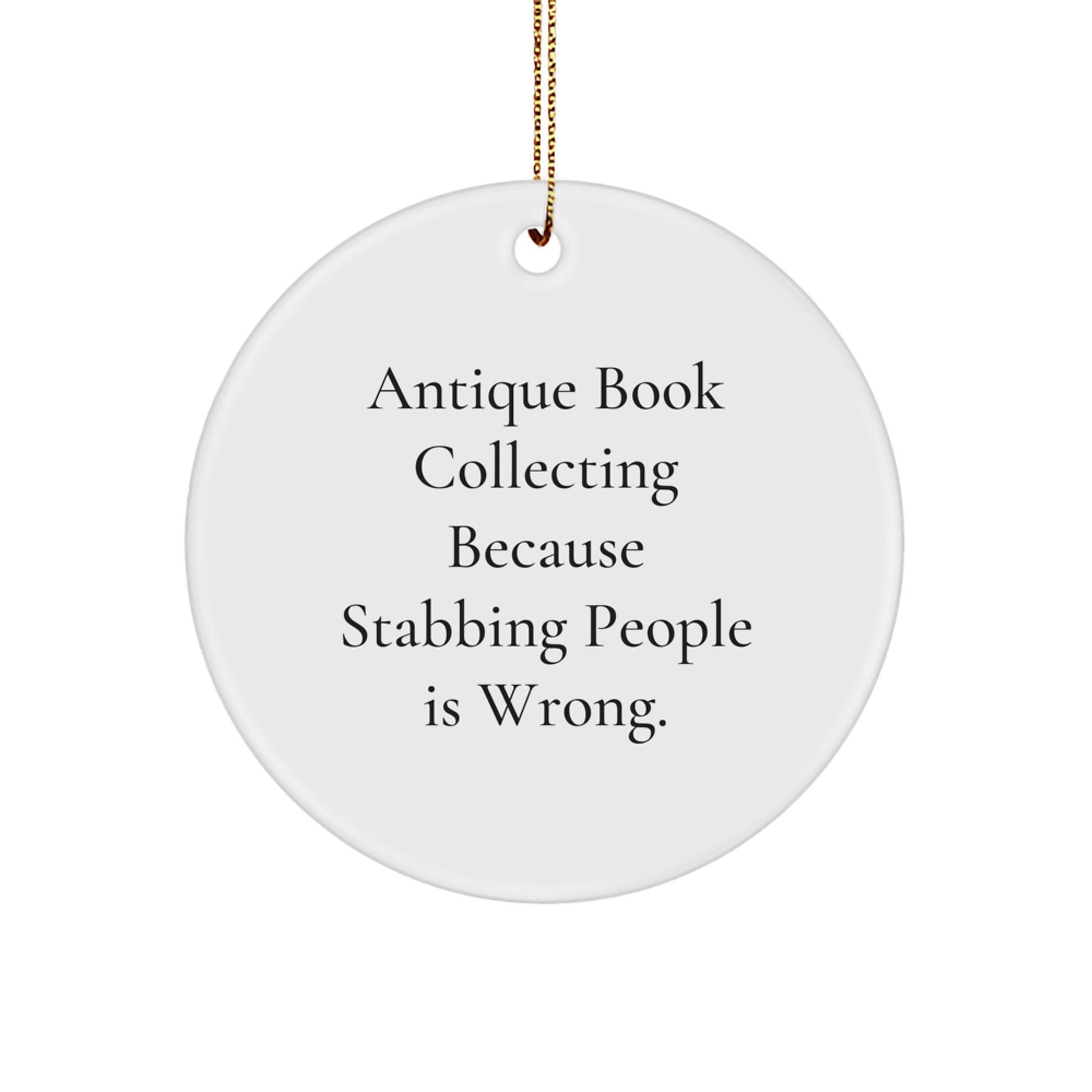 Antique Book Collecting Gifts for Men, Funny Circle Ornament from Friends, Perfect for Christmas, 'Stabbing People Is Wrong' Quote - Image 1