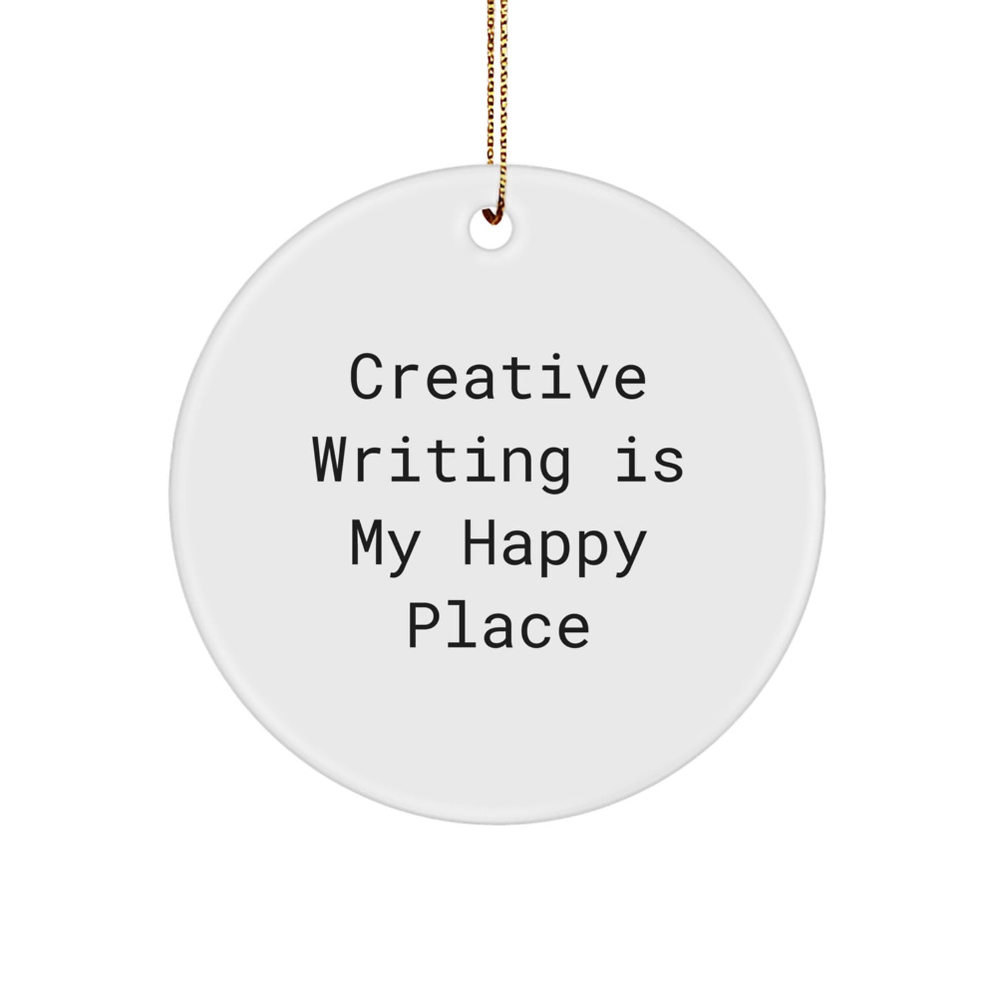 Funny Creative Writing Circle Ornament Gifts for Friends - 'Creative Writing Is My Happy Place' - Perfect Circle Ornament for Christmas Decorations - Gifts from Friends for Creative Writing Lovers - Image 1