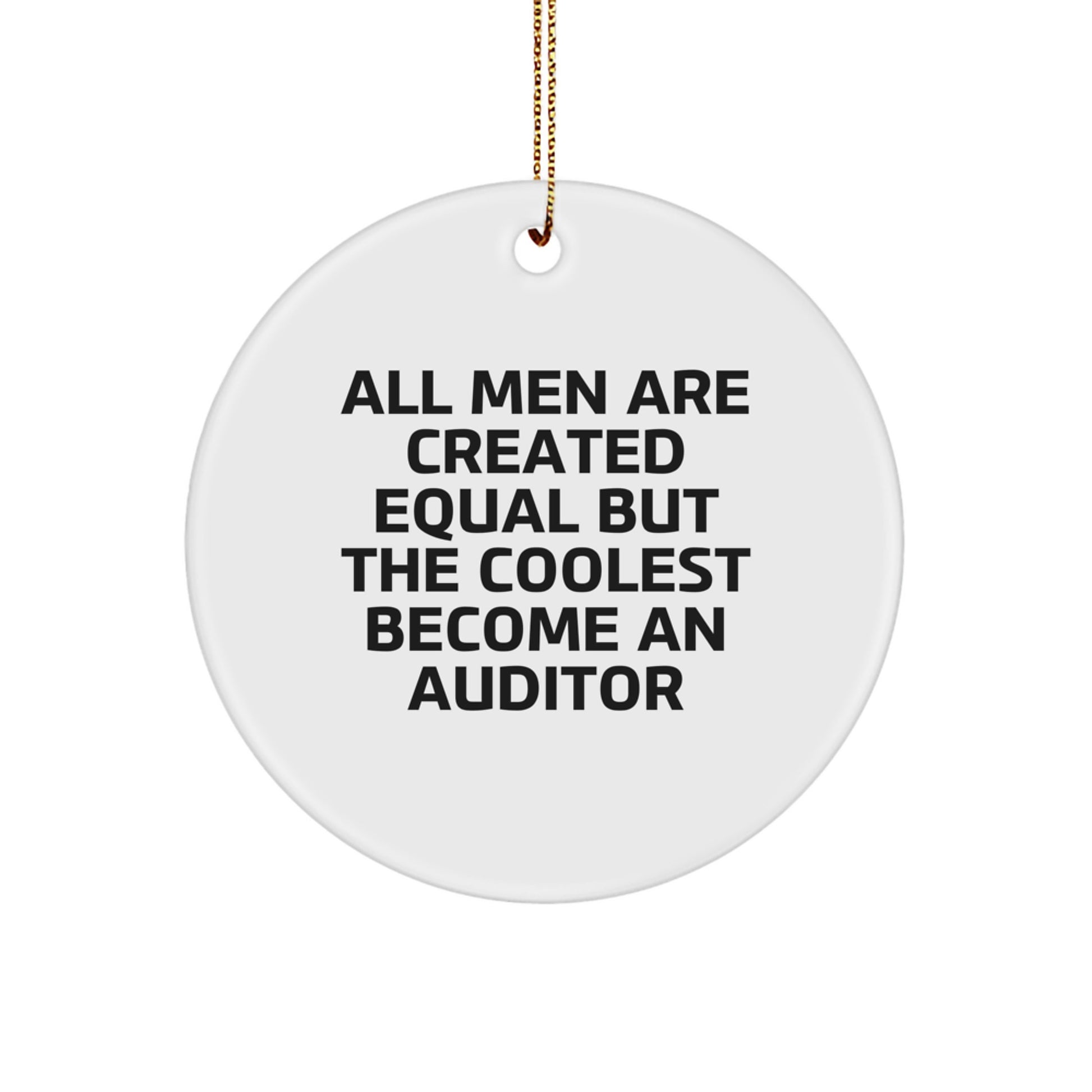 Auditor Friends Gifts Unique Christmas Circle Ornaments Funny Quote - Gifts from Friends for Auditor Men - All Men Are Created Equal But The Coolest Become An Auditor - Image 1