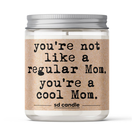 You’re Not Like a Regular Mom, You’re a Cool Mom Candle