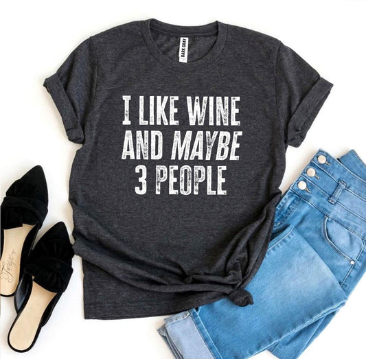 I Like Wine And Maybe 3 People Women's T-shirt