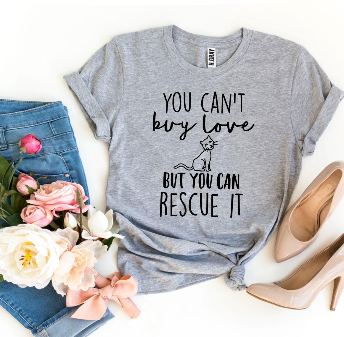 You Can’t Buy Love But You Can Rescue It Women's T-shirt