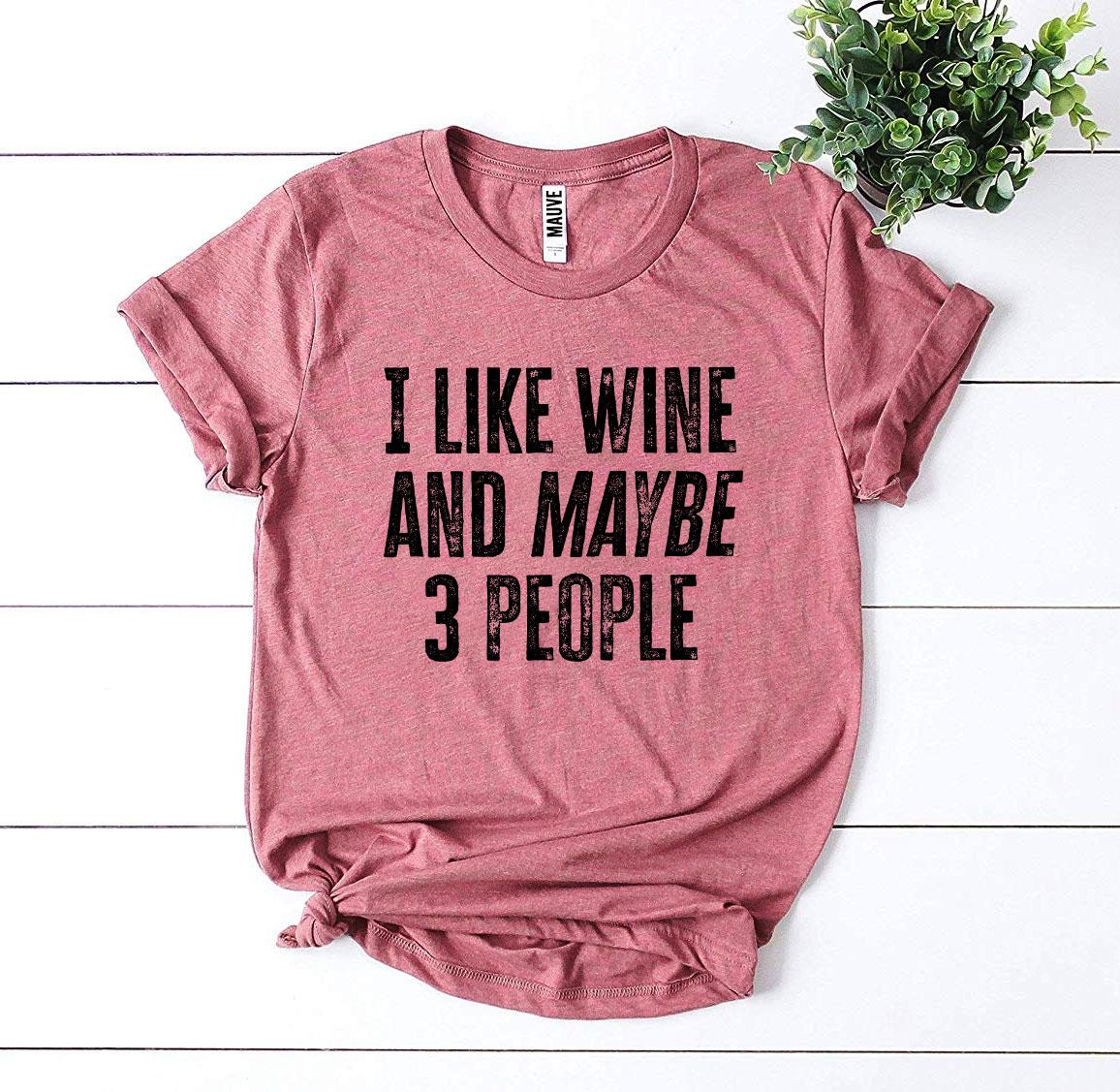 I Like Wine And Maybe 3 People Women's T-shirt