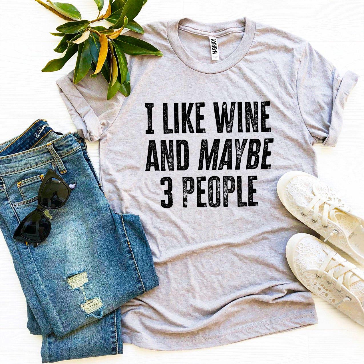 I Like Wine And Maybe 3 People Women's T-shirt