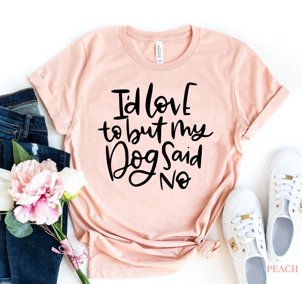 I'd Love to but My Dog Said No Women's T-shirt
