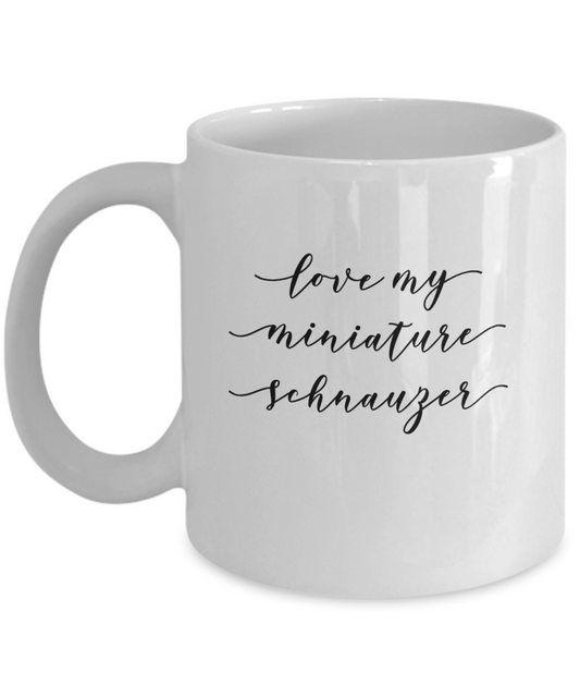 I Love My Miniature Schnauzer Mug