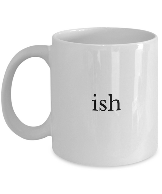 Ish Coffee Mug