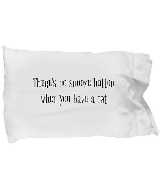 There's No Snooze Button With Cats Pillowcase