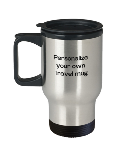 Personalize Your Own Travel Mug