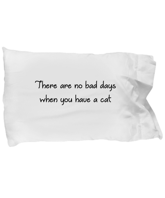 No Bad Cat Days Pillowcase