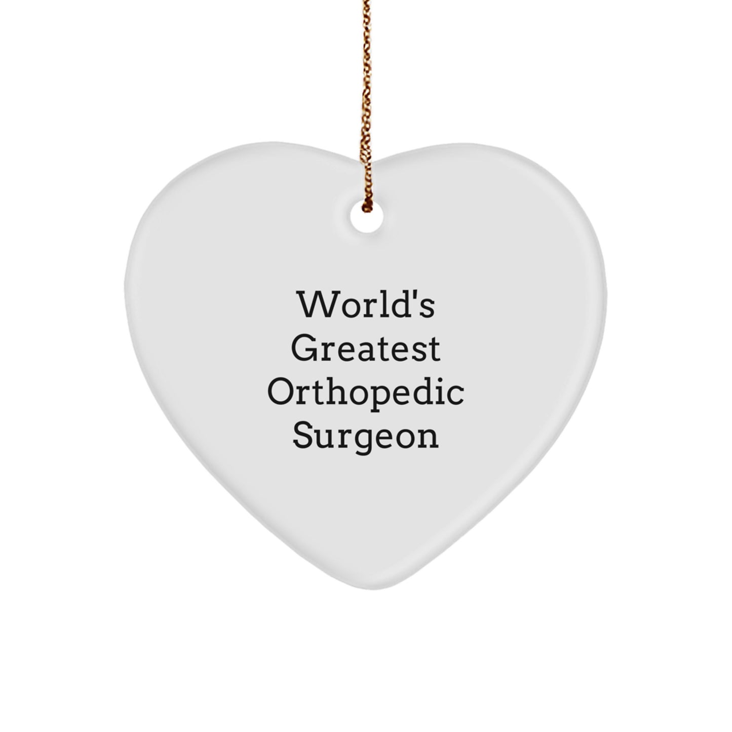 Funny World's Greatest Orthopedic Surgeon Heart Ornament Gifts from Friends for Men or Women on Christmas Unique Gifts - Image 1