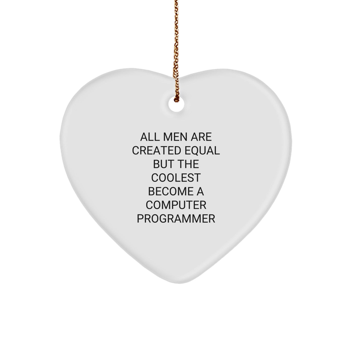 Inspirational Computer Programmer Heart Ornament, Funny Quote Gifts from Men to Friends, Unique Christmas Unique Gifts for Computer Programmer, Heart Shaped - Image 1