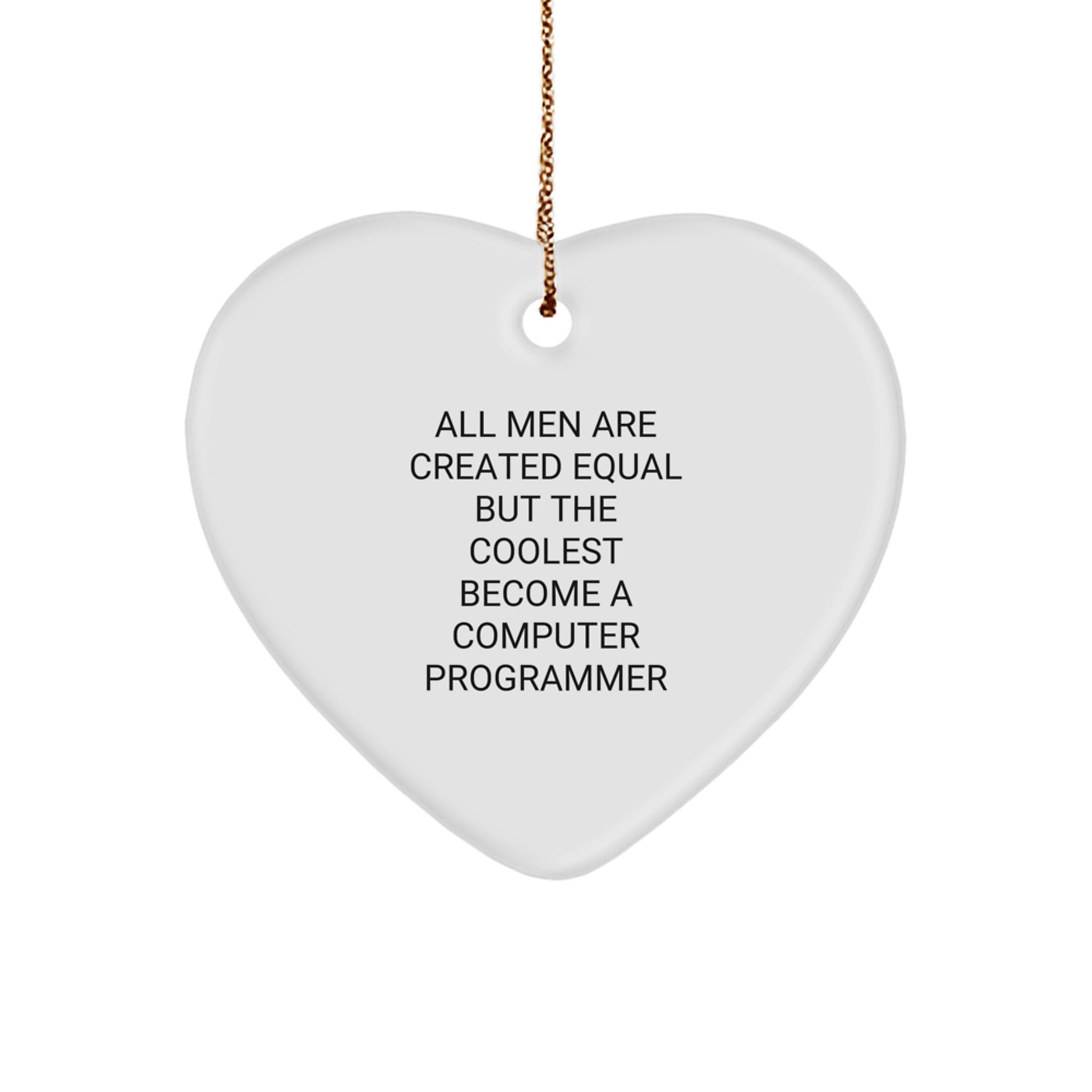Inspirational Computer Programmer Heart Ornament, Funny Quote Gifts from Men to Friends, Unique Christmas Unique Gifts for Computer Programmer, Heart Shaped - Image 1