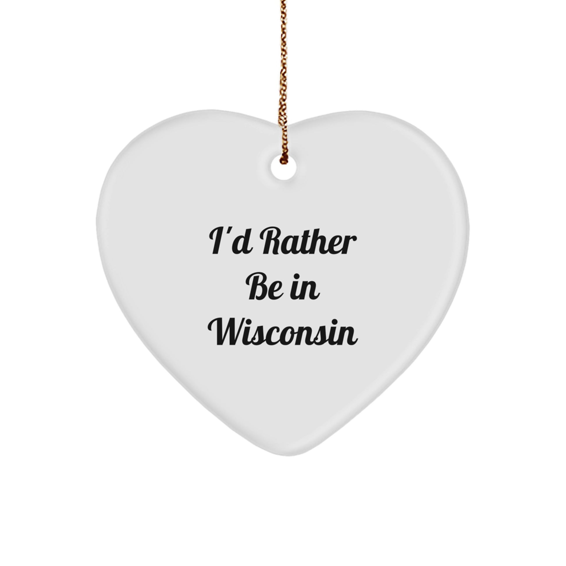 Wisconsin Heart Ornament, Funny Quote Gifts from Men to Women for Friends and Family, Christmas Unique Gifts from I'd Rather Be In Wisconsin - Image 1