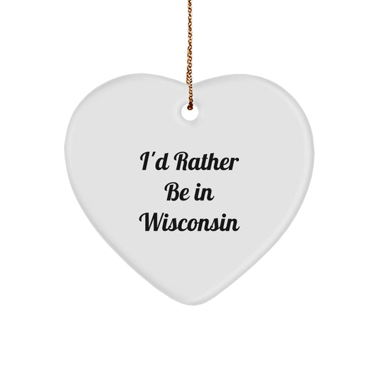 Wisconsin Heart Ornament, Funny Quote Gifts from Men to Women for Friends and Family, Christmas Unique Gifts from I'd Rather Be In Wisconsin - Image 1