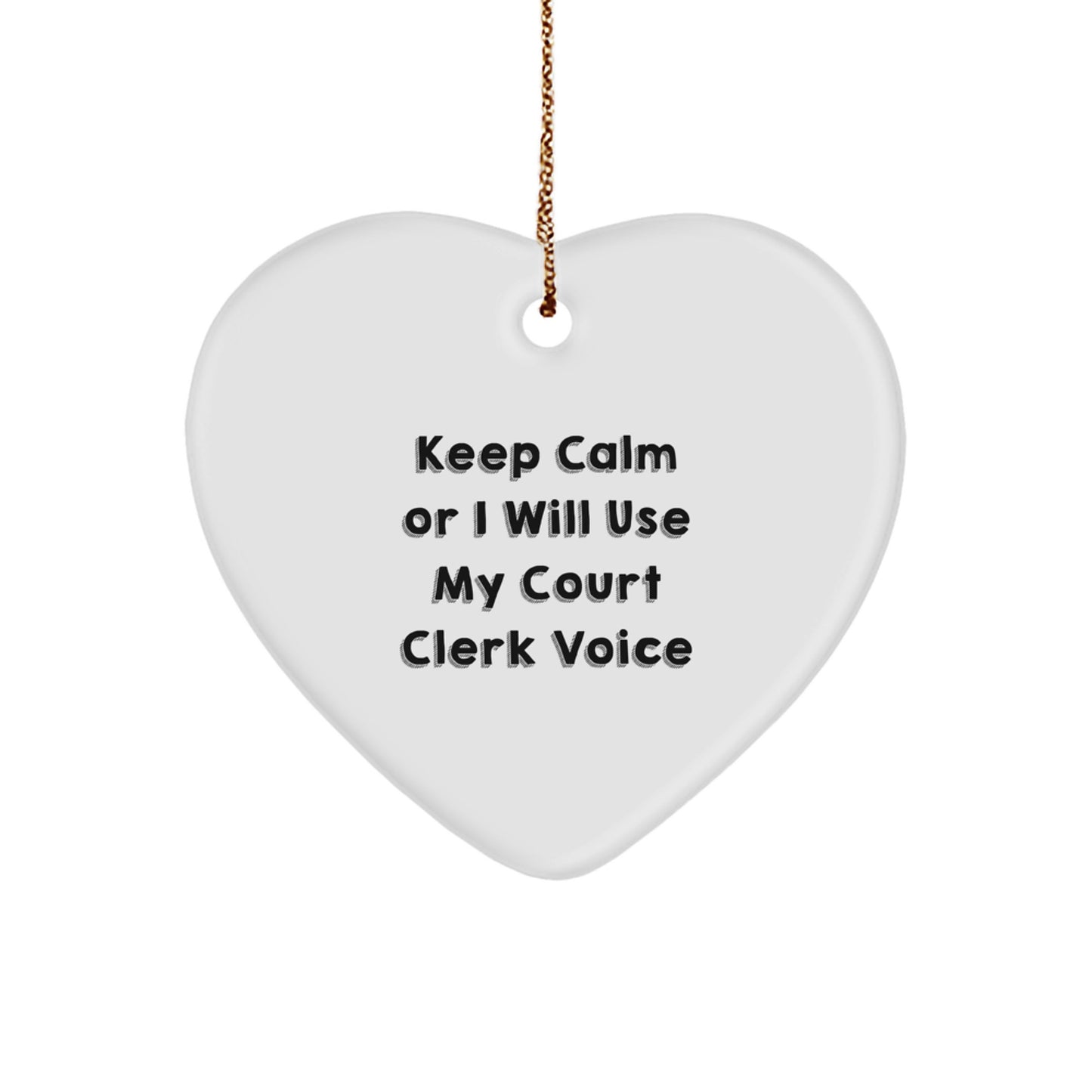 Funny Court Clerk Gifts from Friends for Christmas - Keep Calm Or I Will Use My Court Clerk Voice Heart Ornament, Unique Court Clerk Present for Men or Women - Image 1