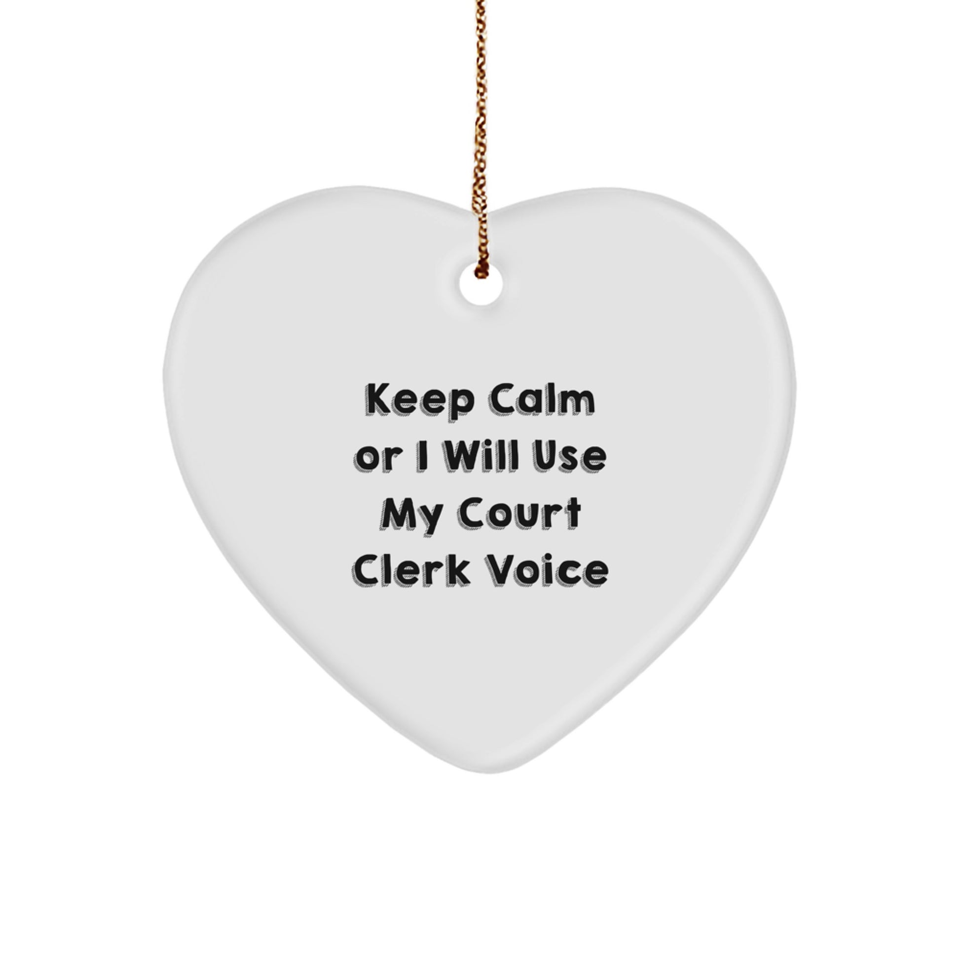Funny Court Clerk Gifts from Friends for Christmas - Keep Calm Or I Will Use My Court Clerk Voice Heart Ornament, Unique Court Clerk Present for Men or Women - Image 1