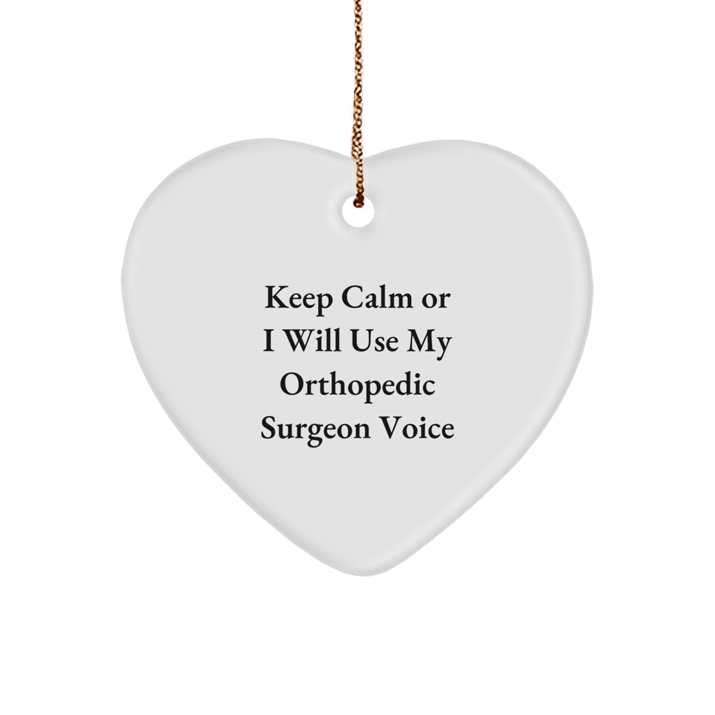 Funny Orthopedic Surgeon Gifts for Christmas - Keep Calm Or I Will Use My Orthopedic Surgeon Voice Heart Ornament for Men Women Friends - Image 1