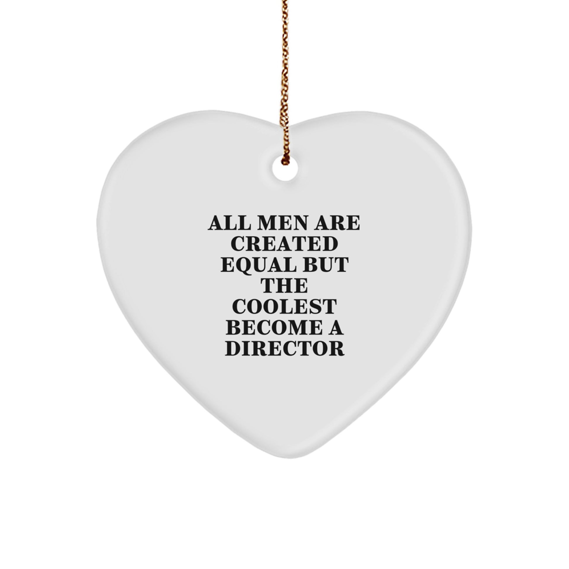 Funny Heart Ornament Gifts for Director from Men - All Men Are Created Equal But The Coolest Become A Director Christmas Unique Gifts - Image 1