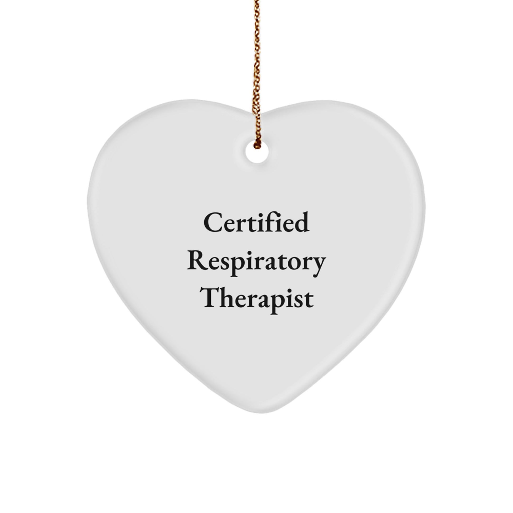 Funny Gift for Respiratory Therapist, 'Certified' Heart Ornament, White, 2.75' Tall, Christmas Unique Gifts from Friends, Inspirational Quote, Perfect for Coworkers, Family - Image 1